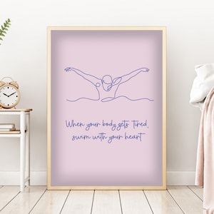 Swimming wall art print poster - Swim -A3/A4/A5-When your body gets tired, Swim with your heart - Motivational quote - Great decoration gift