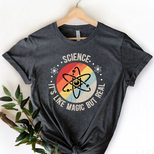 Science Shirt, Science Like Magic But Real, Teacher Shirt, Science Lover Shirt, Gift For Teacher, Gift for Scientist, Funny Teacher Shirt