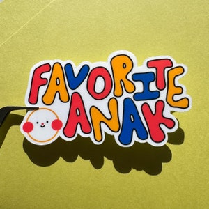 Favorite Anak 1.0 | Filipino Sticker | Glossy Sticker | Water-resistant