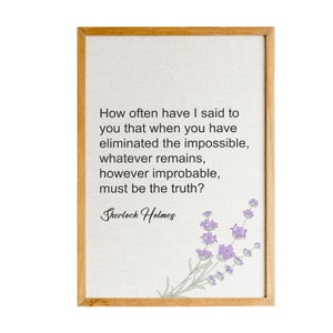 Arthur Conan Doyle, Whatever Remains, Must Be The Truth, Sherlock Holmes, Motivational Prints, Home Decor Art, Inspirational Gifts,