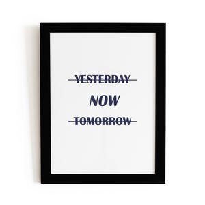 Yesterday Now Tomorrow, Office Décor, Motivational Print, Office Wall Art, Motivational Poster, Inspirational Poster, Digital Download