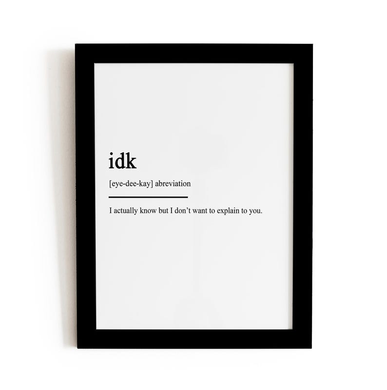 IDK Definition Print, IDK Wall Art, Teenager Gifts, Funny Teenager Wall