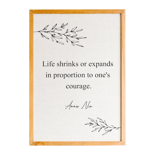 Anais Nin, Life Shrinks Or Expands In Proportion To One'S Courage, Quote Printed Poster, Anniversary Gift, Wall Art, Home Décor, Wall Art