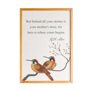 Mitch Albom, But Behind All Your Stories Is Your Mother&#39;s Story, Book Quote Printed Poster, Anniversary Gift, Wall Art, Home Décor, Quotes