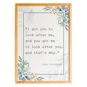 Stampa citazione di John Steinbeck, di uomini e topi, I Got You to Care After me, regalo romantico, regalo per amanti dei libri, arredamento per la casa, stampa artistica da parete