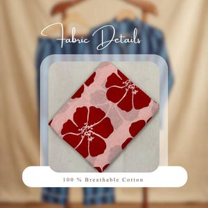 May include: A square fabric sample with a floral pattern. The fabric features large, dark red hibiscus flowers on a light pink background with thin, vertical stripes. The text "Fabric Details" and "100% Breathable Cotton" are also visible.