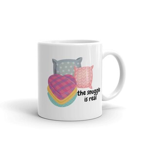 The Snuggle Is Real Mug | Valentines Day Gift for Women | Cute Valentines Day Gift | Valentines Day Gift for Girlfriend | Cute Mugs