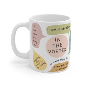 Vortexmok, mok met affirmaties, manifestatiemok, positieve affirmaties, wet van aantrekking koffiemok, manifest, citaat van Abraham Hicks
