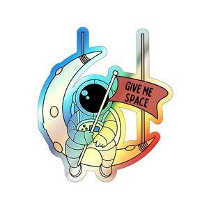 Give Me Space Holographic Sticker | Space Sticker, Holo Stickers, Space holographic vinyl stickers, Laptop sticker, Astronaut sticker