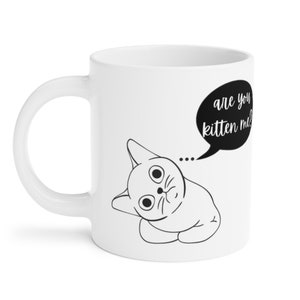 Kat Mok, Ben je Kitten Me Grappige Mok, Kat minnaar Cadeau, Leuke Kat Moeder Mok, , Kat Design, Koffie Thee Mok, Kat Geschenken, Kat Woordspelingen, Kat Grappen Lover