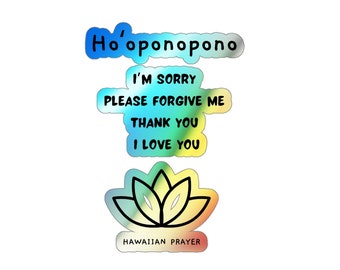 Ho'oponopono Prayer Holographic Sticker, Die-cut sticker, Motivational Sticker, laptop sticker, Meditation Sticker, Abundance, Affirmation