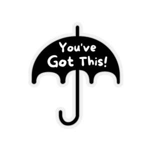 You've Got This Sticker,  Inspirational Sticker, Kiss-Cut Stickers, Bumper sticker, Laptop Sticker, Quotes Sticker, Encouragement Sticker