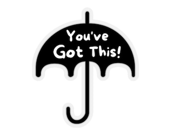You've Got This Sticker,  Inspirational Sticker, Kiss-Cut Stickers, Bumper sticker, Laptop Sticker, Quotes Sticker, Encouragement Sticker