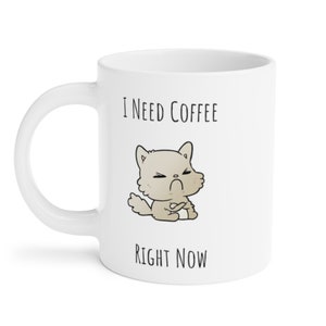 Coffee Mug Cat, Funny Cat Mug, I need Coffee Right Now, Cat lover Gift, Cat Gifts, Cat Mug Puns, Cat Jokes, Sassy Cat, Grumpy Cat, Cat Meme