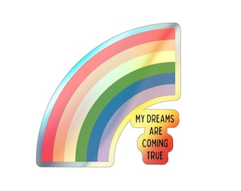 My Dreams are Coming True, Rainbow Holographic Sticker, Inspirational Sticker, Die-cut sticker, Motivational Sticker, laptop decal sticker