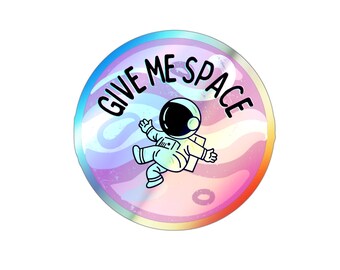 Give Me Space Sticker,  Holographic Sticker | Space Sticker, Holo Stickers, Space holographic vinyl stickers, Laptop, Astronaut sticker