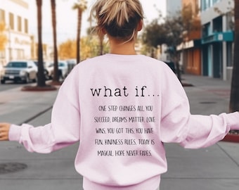 What If Sweatshirt - Self-Love Apparel - Positive Quotes Sweatshirt - Inspirational sweatshirt trendy funny - Back Sweatshirt - Quote shirts