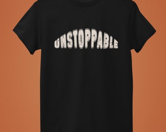 Camiseta imparable, camisa de pasividad, camiseta con cita positiva, camiseta de regalo inspiradora, camisa con frase motivacional, camisa con cita imparable