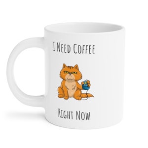 Cat Mug, Coffee Mug Cat, Funny Cat Mug, I need Coffee Right Now, Cat lover Gift, Cat Gifts, Cat Mug Puns, Cat Jokes, Sassy Cat, Grumpy Cat