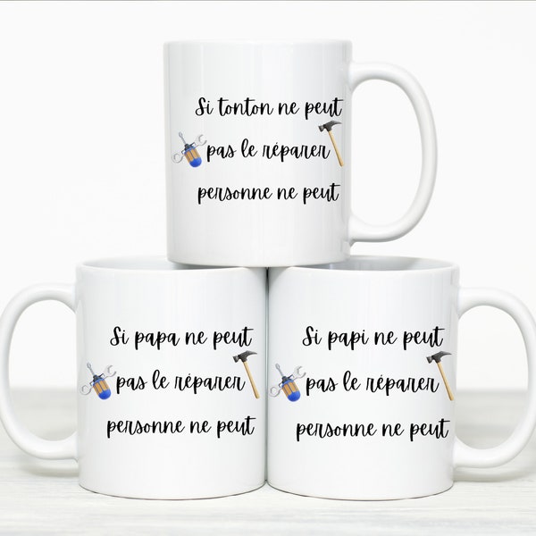 Mug personnalisable avec l'inscription si papa, papi, tonton ne peut reparer personne le peut cadeau homme anniversaire, mariage, noel