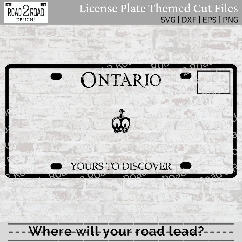 May include: Black and white digital cut file design of a license plate with the text "ONTARIO" and "YOURS TO DISCOVER". The design also includes a crown.