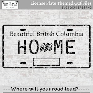 British Columbia Home Canada License Plate SVG Downloadable Cut File - Canadian License Plate Svg for Cricut - DXS File for Silhouette