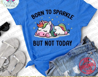 Born to Sparkle but not today png, Sarcastic clipart, lazy sleepy unicorn, Digital Download