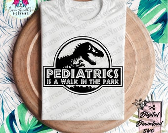 Pediatrics is a Walk in the Park svg, t-rex dinosaur clipart, Nurses png, Digital Download