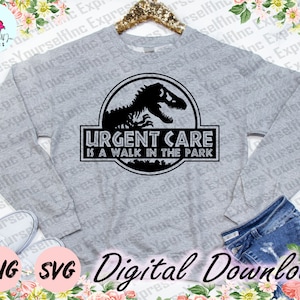 Urgent Care is a Walk in the Park svg, t-rex dinosaur clipart, Medical Staff, Digital Download