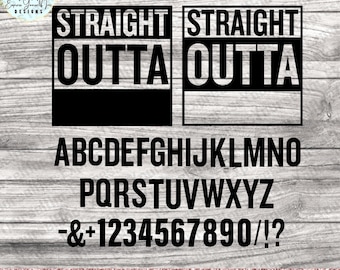 Straight Outta SVG, Straight Outta Your Text SVG, Instant Download, Straight Outta Template, Straight Outta Compton svg, Straight Outta png