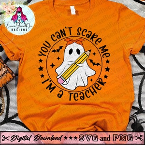 Você não pode me assustar, sou um professor SVG, camisa engraçada de professor de Halloween Svg, fantasma assustador Svg, presentes para professor Svg, professor assustador svg, lápis