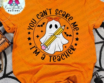 You Can't Scare Me I'm a teacher svg, Halloween png, Spooky Ghost, Pencil, Digital Download