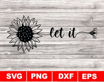 Sunflower Let It Bee svg, Wildflower clipart, Positive quotes, Digital Download