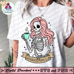 Caffeinated Moms Club svg, Caffè svg, Mamma caffè svg, Festa della mamma svg, Divertente mamma alla moda caffè, PNG alla moda, Mamma scheletro caffeinata svg