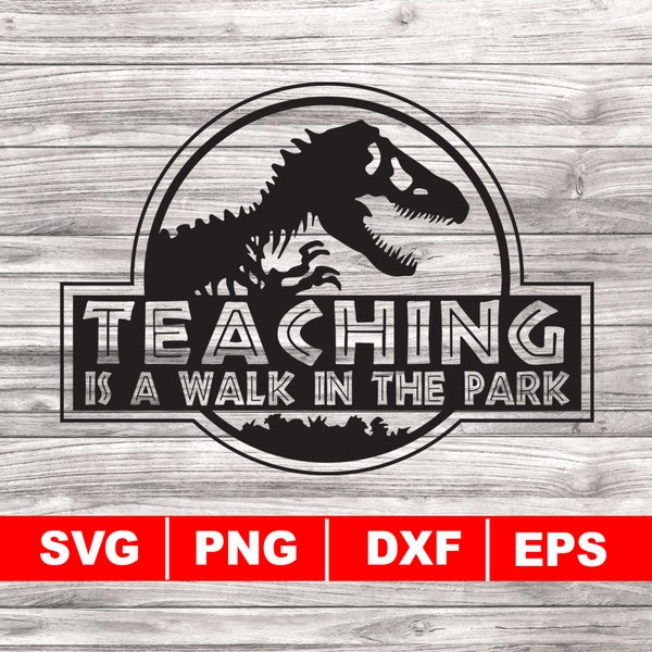 Teaching is a Walk in the Park svg, png, dxf, eps, Dinosaur svg, Instant Download, Silhouette Cameo, School Teacher, Classroom, Students