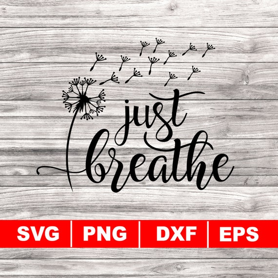 Just Breathe Dandelion svg, Yoga Health quote, wildflower clipart, Digital Download