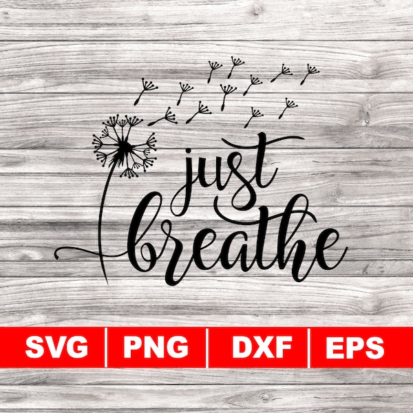 Just Breathe Dandelion svg, png, eps, dxf, Just Breath SVG, Yoga Breathe SVG, Health Svg, Dandelion Clipart, Instant Download, Breathe SVG