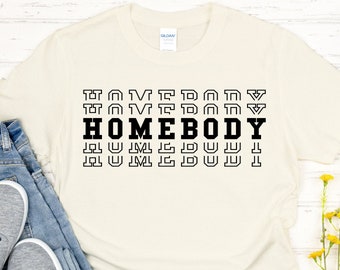 Homebody Shirt - Introvert Shirt - Indoorsy Shirt - Homebody Tee - Antisocial Shirt - Homebody - Anxiety Shirt - Homebody Top