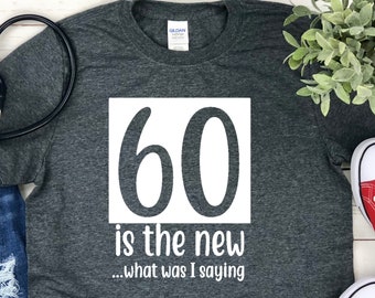 60 is the New Shirt - Mom 60th Birthday - 60th Birthday Dad - 60th Birthday Shirt - 60th Bday Tee Shirts - 60th Birthday Gifts