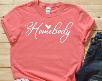 Homebody Shirt - Introvert Shirt - Indoorsy Shirt - Homebody Tee - Antisocial Shirt - Homebody - Anxiety Shirt - Homebody Top