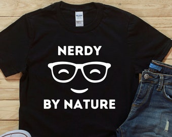 Nerdy By Nature Shirt - Nerd T Shirt - Book Lover Shirt - Library Shirt - Librarian Shirt - Teacher Shirt - Nerdy Shirt - Nerd Shirt