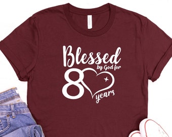 Blessed By God for 80 Years Shirt, 80th Birthday Shirt, 80th Birthday Gift, 80th Birthday, Mom 80th Birthday, Dad 80th Birthday