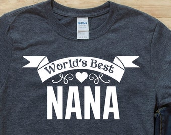 Worlds Best Nana Shirt - Nana Shirt - Nana Tshirt - Gift For Nana - Nana Mothers Day - Nana Gift - Nana - Nana Birthday