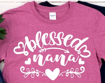 Blessed Nana Shirt - Nana Shirt - Nana Tshirt - Gift For Nana - Nana Mothers Day - Nana Gift - Nana - Nana Birthday
