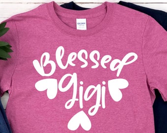 Blessed Gigi Shirt - Gigi Shirt - Gigi Heart Shirt - Gigi - Gigi Gifts - Grandma Shirt - Nana Shirt - Mimi Shirt