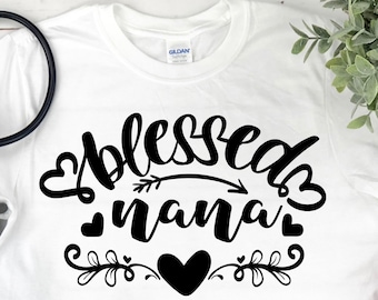 Blessed Nana Shirt - Nana Shirt - Nana Tshirt - Gift For Nana - Nana Mothers Day - Nana Gift - Nana - Nana Birthday