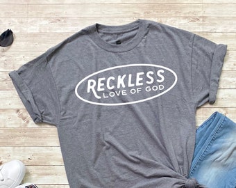 Reckless Love of God - Inspirational Quote Shirt - Love - Christian Shirt - Grace - Faith Shirt - Faith T-Shirt - Bible Verse -You Are Loved