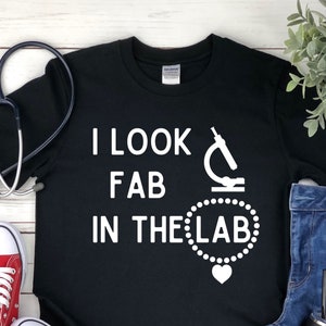I Look Fab in the Lab Science Shirt - Science T Shirts - Science Gifts - Biology Shirt - Science Shirt - Nerd Shirt - Women in Science