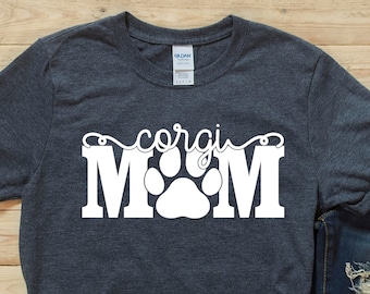 Corgi - Corgi Mom Shirt - Corgi Gifts - Corgi Shirt - Cute Corgi - Dog Owner Shirt
