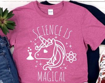 Science Is Magical Shirt - Women in Science - Science T Shirts - Science Gifts - Biology Shirt - Science Shirt